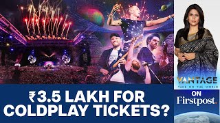 Coldplay Ticket Chaos: The Adventure of a Lifetime or Total Nightmare | Vantage with Palki Sharma
