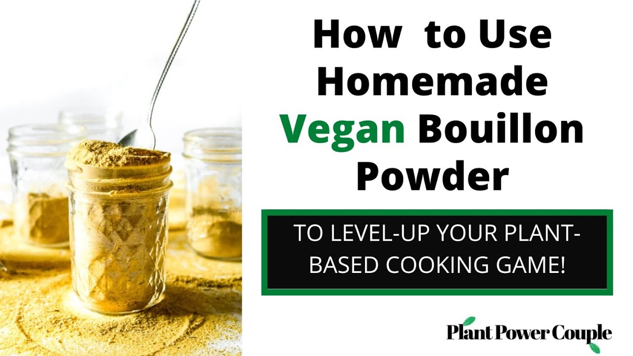 6 Ways to Use Homemade Vegan Chicken Bouillon Powder to LevelUp Your
