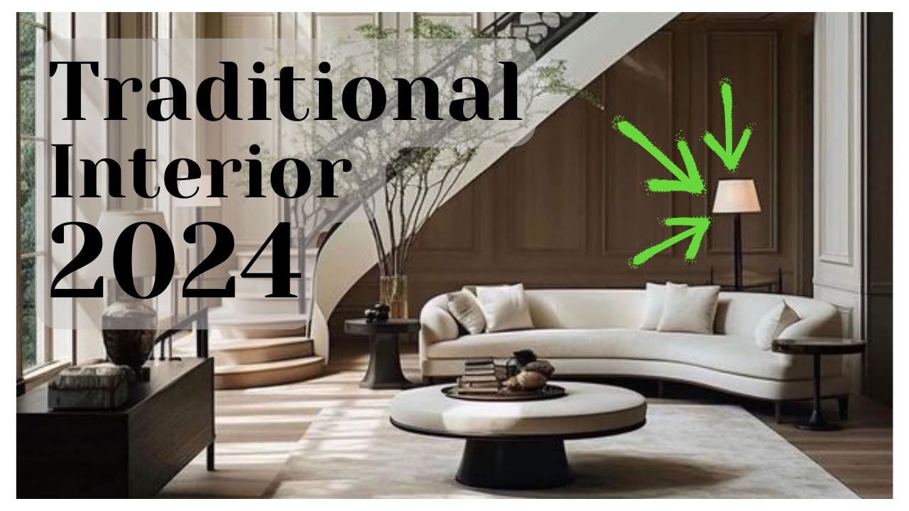 Traditional Interior Design 2024: The Trends You Can't Miss! - YouTube