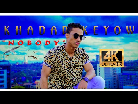KHADAR KEEYOW NOBODY OFFICIAL MUSIC VIDEO 4K