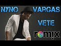 Nyno Vargas "Vete" Remix