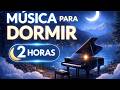 MÚSICA RELAJANTE 2 HORAS 🌙 Sonidos para Dormir Profundo, Estudiar y Relajarse Rápido