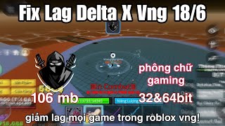 Fix Lag Delta X Vng 18/6 | Font Chữ Gaming, Dung Lượng Chỉ 106mb, Siêu Giảm Lag Roblox Vng!