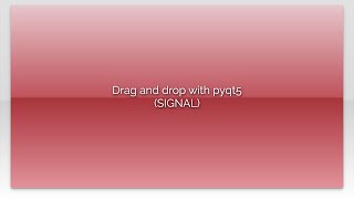 Drag and drop with pyqt5 (SIGNAL)