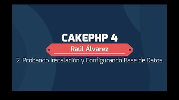 CakePHP 4 - Probando Instalación y Configurando Base de Datos