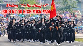 ĐIỆN BIÊN - Những "Cô Ba dũng sĩ" Khối nữ Du kích miền Nam