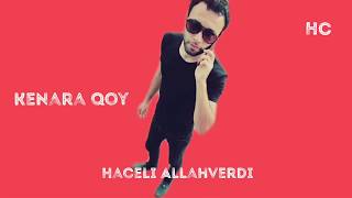 Haceli Allahverdi - Kenara qoy 2020 Yep yeni Resimi