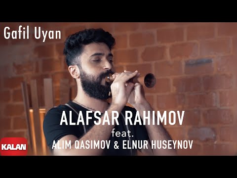 Alafsar Rahimov feat. Alim Qasimov & Elnur Hüseynov - Gafil Uyan I Panic © 2021 Kalan Müzik