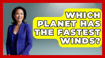 Which Planet Has The Fastest Winds? - Physics Frontier