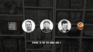 Lens and Veil | EP #28: Top Ten Games Part 2