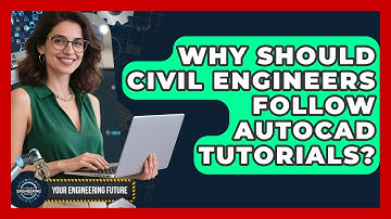 Why Should Civil Engineers Follow AutoCAD Tutorials? - Your Engineering Future