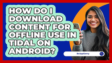 How do I download content for offline use in Tidal on Android? - Be App Savvy