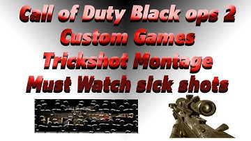 Our First Montage Custom games trickshots MUST WATCH Sick shots Call of duty Black ops 2 Bo2