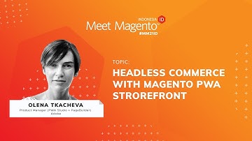 #MM21ID | Headless Commerce with Magento PWA Storefront by Olena Tkacheva