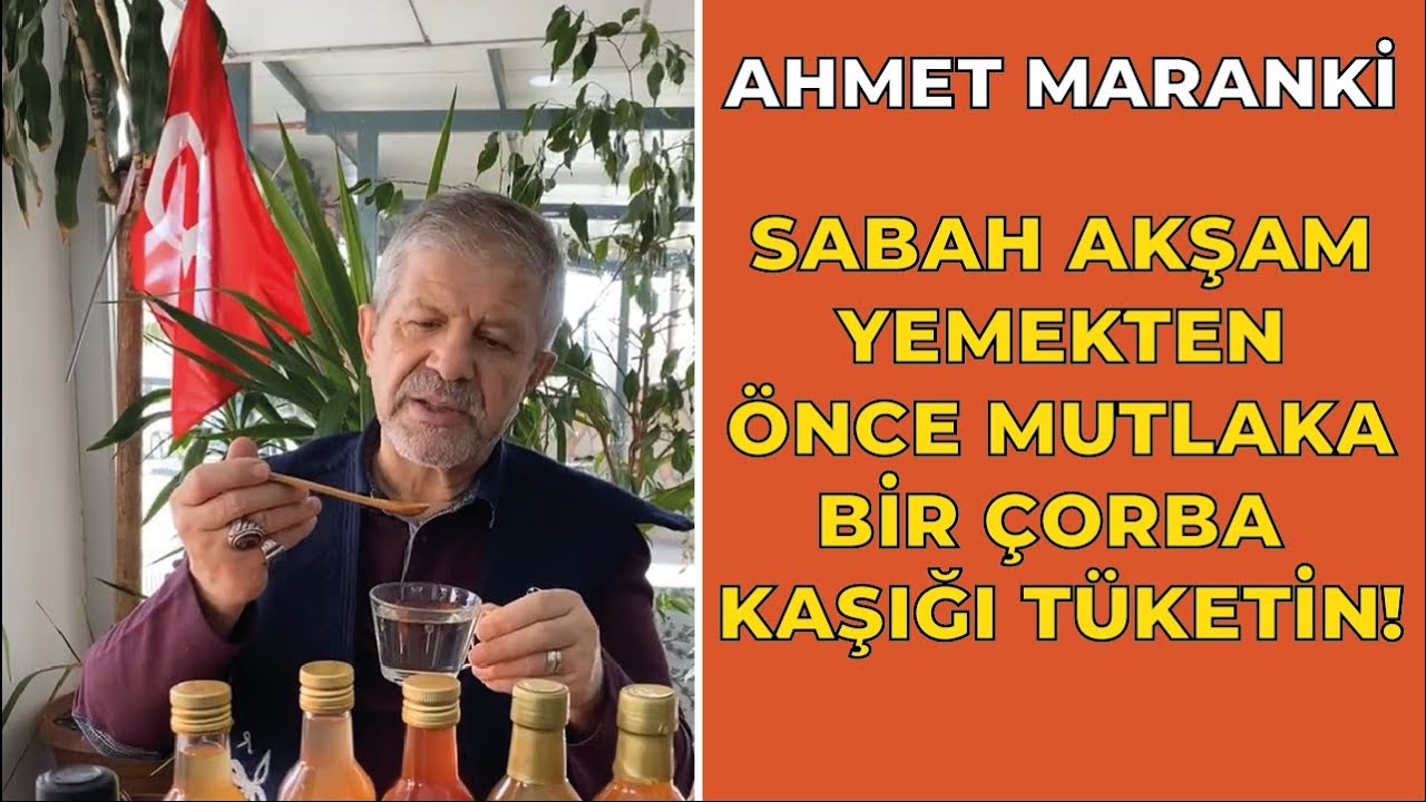 AHMET MARANKİ | SABAH AKŞAM YEMEKTEN ÖNCE MUTLAKA BİR ÇORBA KAŞIĞI TÜKETİN!