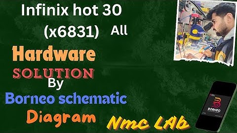 infinix hot 30 x6831 all hardware solution by Borneo schematic diagram