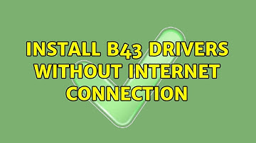 Ubuntu: Install B43 drivers without internet connection (2 Solutions!!)