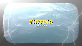 FIRTINA- EDA SULUKİ