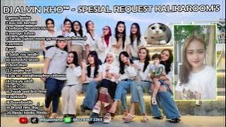 DJ ALVIN KHO™ - SPESIAL REQUEST KALIKAROOM'S