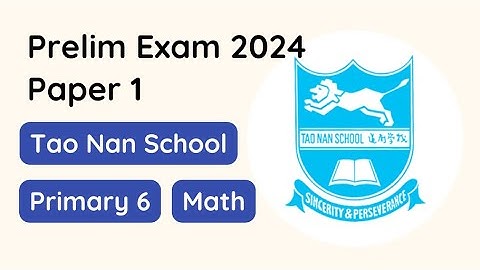 Primary 6 Math Prelim Exam Paper 1 2024 Tao Nan School