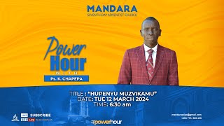 Mandara SDA Church ll Power Hour ll Ps. K Chapepa ll Hupenyu muzvikamu ll TUE 12 March 2024 ll