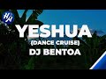 Dj Bentoa ft Gloryci - Yeshua (Dance Cruise) Version | Lyrics