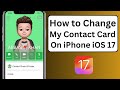 How to Change Contact Card on iPhone iOS 17 | How to Change My Card on iPhone iOS 17