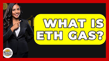 What Is ETH Gas? - CryptoBasics360.com