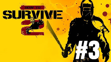 How To Survive 2 Gameplay Walkthrough Part 3 - No Commentary [PC]