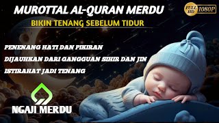 Bacaan Al Quran Merdu Sebelum Tidur | Penenang Hati Dan Pikiran | Ngaji