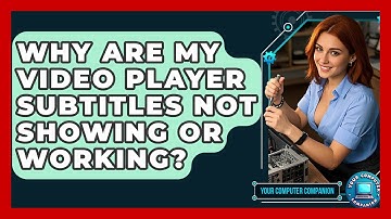 Why Are My Video Player Subtitles Not Showing Or Working? - Your Computer Companion