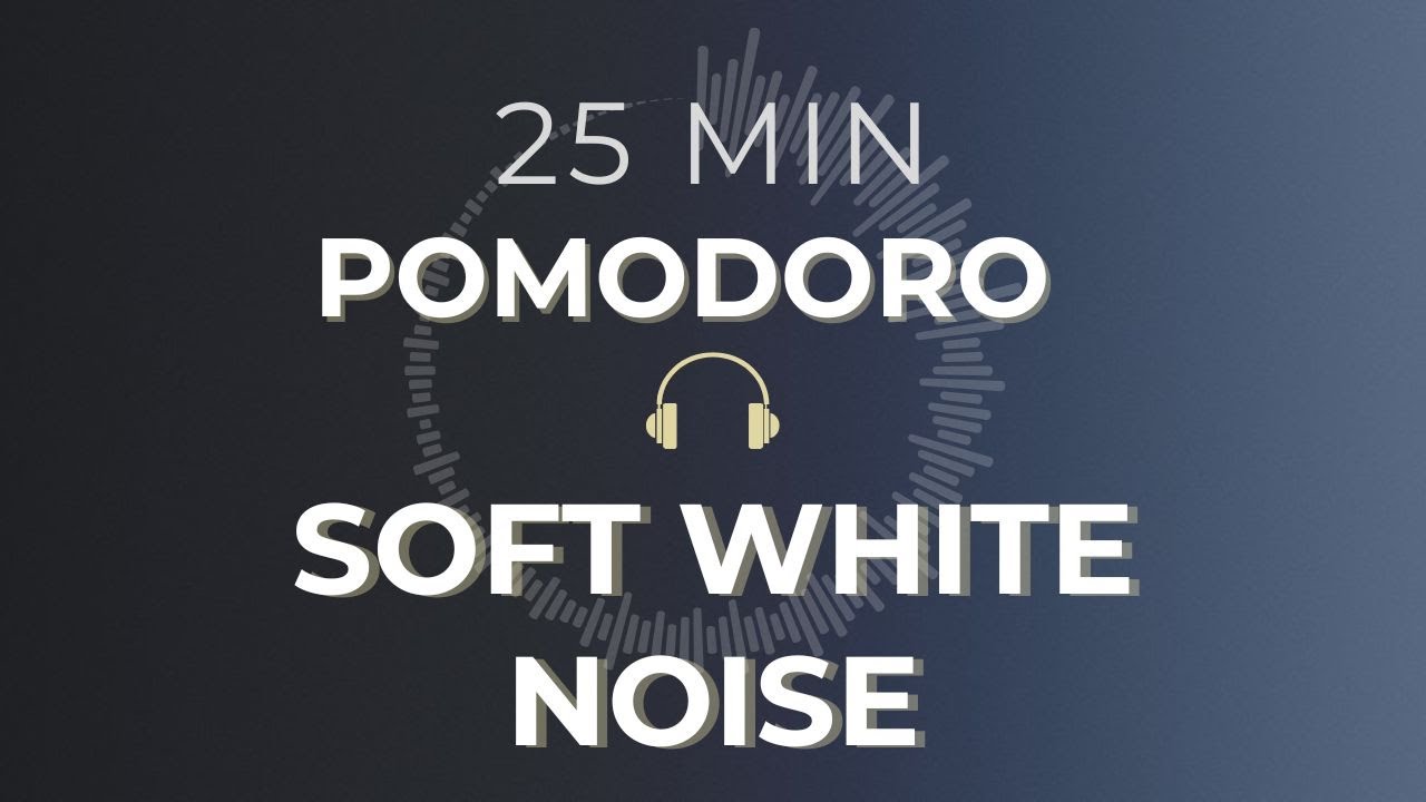 2H POMODORO TIMER with Soft White Noise | 25-5 Cycles for Deep Focus ...