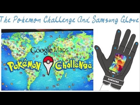 Samsung Glove And The Google Maps Pokemon Challenge