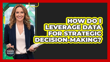 How Do I Leverage Data For Strategic Decision-Making?