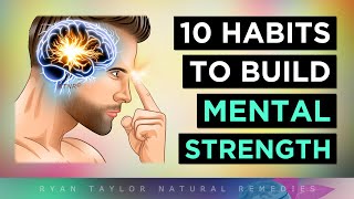 10 Habits To Build MENTAL STRENGTH by Ryan Taylor (Natural Remedies) 5,733 views 2 months ago 6 minutes, 53 seconds