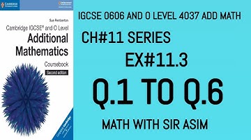 Additional Math IGCSE 0606 and O levels 4037 Ch#11 ( SERIES).Ex 11.3 Q.1 to Q.6 .Lecture #153.