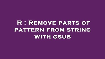R : Remove parts of pattern from string with gsub