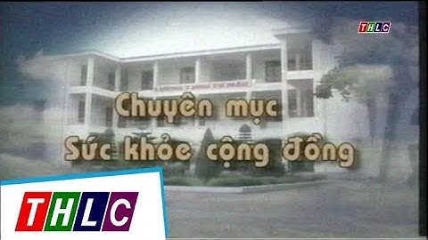 Chuyên mục: Sức khỏe cộng đồng (tháng 8/2017) | THLC