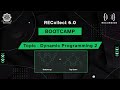 Dynamic Programming 2|Bootcamp|RECollect 6.0