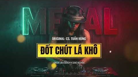 Đốt chút lá khô | Metalcore | Kai Quach ft Suno Nguyen