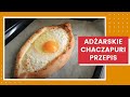 Gruzinki w kuchni #4 - Adżarskie chaczapuri