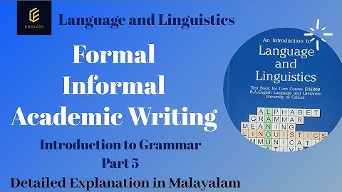Formal, Informal, Academic Writing || Introduction to Grammar || Part 5 || Language and Linguistics