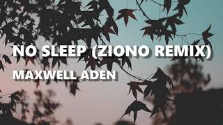 Maxwell Aden - No Sleep Ziono Remix