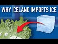 Iceland's Ice Import Paradox