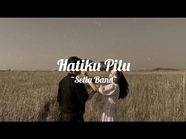 Hatiku Pilu - Setia Band | Lirik Lagu class=