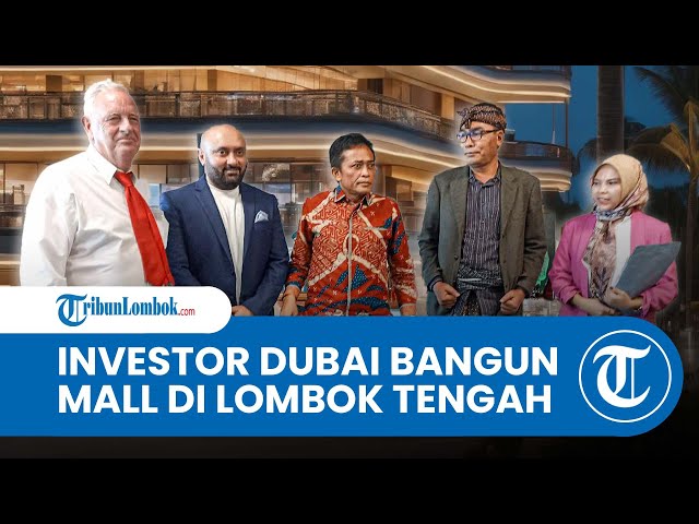 Investor Dubai Bakal Bangun Shopping Mall dan Hotel Berbintang di Lombok Tengah class=