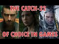 The catch22 of choice in games