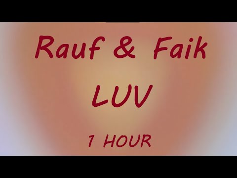Rauf & Faik - LUV (1 Hour Loop)