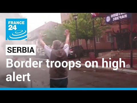 Serbian border troops on high alert after ethnic clashes inside Kosovo
