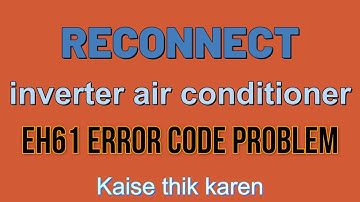 How to solve reconnect inverter ac EH61 error code problem| reconnect ac me EH61 kaise thik kare